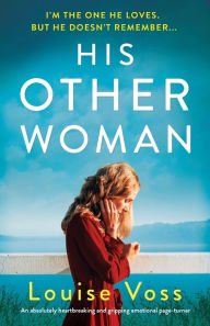Title: His Other Woman: An absolutely heartbreaking and gripping emotional page-turner, Author: Louise Voss