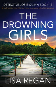 Title: The Drowning Girls (Detective Josie Quinn Series #13), Author: Lisa Regan