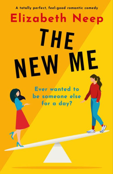 The New Me: A totally perfect, feel-good romantic comedy
