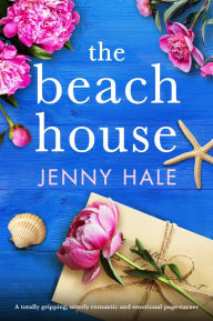 Download free textbook pdf The Beach House: A totally gripping, utterly romantic and emotional page-turner by Jenny Hale
