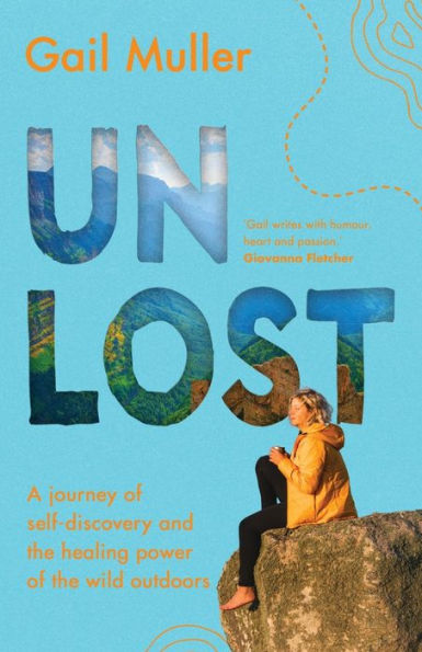 Unlost: A journey of self-discovery and the healing power of the wild outdoors