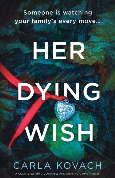 Her Dying Wish: A completely unputdownable and gripping crime thriller