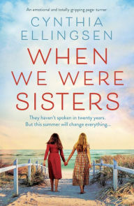 Title: When We Were Sisters: An emotional and totally gripping page-turner, Author: Cynthia Ellingsen