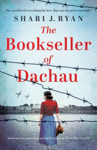 Downloading google books as pdf The Bookseller of Dachau: Absolutely heartbreaking and totally gripping World War 2 fiction iBook 9781800198715 in English