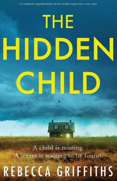 The Hidden Child: a completely unputdownable mystery thriller inspired by true crime