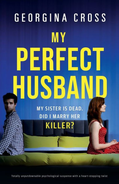 My Perfect Husband: Totally unputdownable psychological suspense with a heart-stopping twist