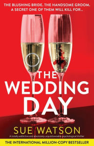 Ebooks zip free download The Wedding Day: A totally addictive and absolutely unputdownable psychological thriller