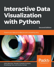 Title: Interactive Data Visualization with Python: Present your data as an effective and compelling story, Author: Abha Belorkar