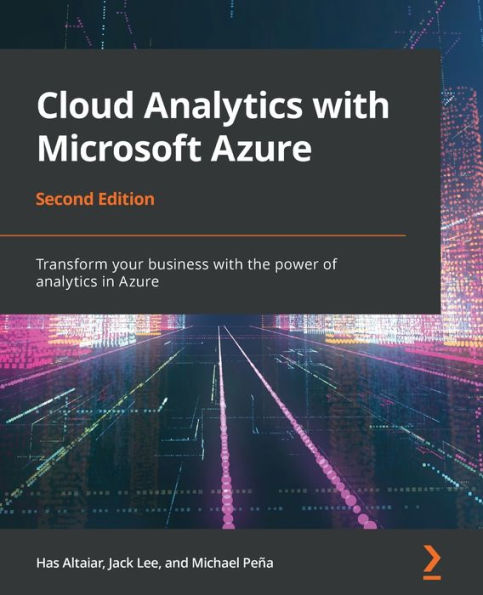 Cloud analytics with Microsoft Azure - Second Edition: Transform your business the power of