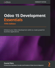 Title: Odoo 15 Development Essentials: Enhance your Odoo development skills to create powerful business applications, Author: Daniel Reis