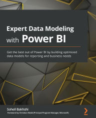 Title: Expert Data Modeling with Power BI: Get the best out of Power BI by building optimized data models for reporting and business needs, Author: Soheil Bakhshi