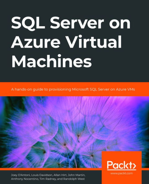 SQL Server on Azure Virtual Machines: A hands-on guide to provisioning Microsoft SQL Server on Azure VMs