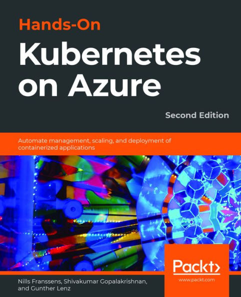 Hands-On Kubernetes on Azure: Automate management, scaling, and deployment of containerized applications
