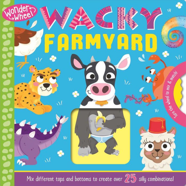 Wonder Wheel Wacky Farmyard: Mix and Match Board Book