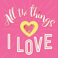 Title: All the Things I Love: Guided Journal, Author: IglooBooks