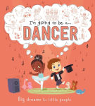 Alternative view 1 of I'm Going to be a . . . Dancer: Big Dreams for Little People: A Career Book for Kids