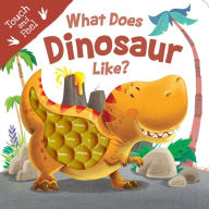 Title: What Does Dinosaur Like?: Touch & Feel Board Book, Author: IglooBooks