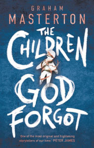 Google ebooks free download The Children God Forgot PDB FB2 PDF 9781800240209 by Graham Masterton (English literature)