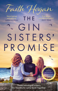Title: The Gin Sisters' Promise, Author: Faith Hogan