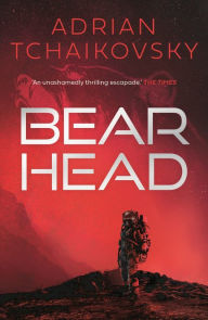 Title: Bear Head (Dogs of War #2), Author: Adrian Tchaikovsky