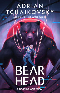 Title: Bear Head (Dogs of War #2), Author: Adrian Tchaikovsky