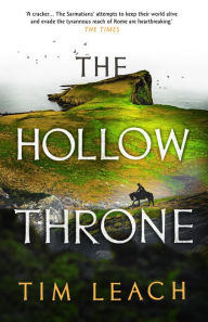 Title: The Hollow Throne: An epic adventure set in Roman Britannia, Author: Tim Leach