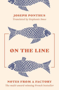 Free download books pdf files On The Line: Notes from a Factory by Joseph Ponthus, Stephanie Smee PDB CHM RTF 9781800243972