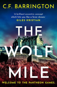 Title: The Wolf Mile: The explosive start to a gritty dystopian thriller series set in Edinburgh, Author: C.F. Barrington