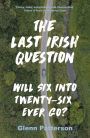 The Last Irish Question: Will Six into Twenty-Six Ever Go?