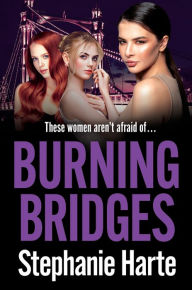 Title: Burning Bridges: An absolutely unputdownable and gripping crime thriller!, Author: Stephanie Harte