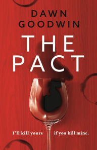 Title: The Pact: An absolutely addictive and page-turning thriller, Author: Dawn Goodwin