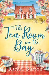 Title: The Tearoom on the Bay, Author: Rachel Burton