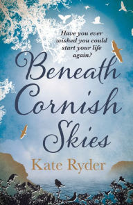 Title: Beneath Cornish Skies: An International Bestseller - A heartwarming love story about taking a chance on a new beginning, Author: Kate Ryder