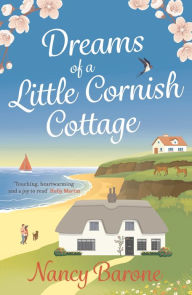 Title: Dreams of a Little Cornish Cottage, Author: Nancy Barone