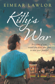 Download free google books android Kitty's War: A sweeping historical fiction novel from the author of Dublin's Girl English version  by Eimear Lawlor 9781800249332