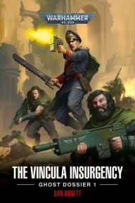 Title: The Vincula Insurgency: Ghost Dossier 1, Author: Dan Abnett