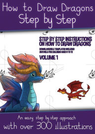 Title: How to Draw Dragons for Kids - Volume 1 - (Step by step instructions on how to draw 20 dragons): This book has over 300 detailed illustrations that demonstrate how to draw dragons step by step, Author: James Manning