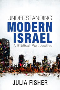Title: Understanding Modern Israel: A Biblical Perspective, Author: Julia Fisher