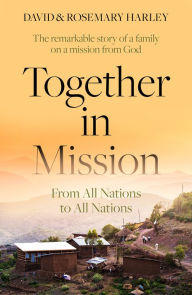 Title: Together in Mission: From All Nations to All Nations, Author: David Harley