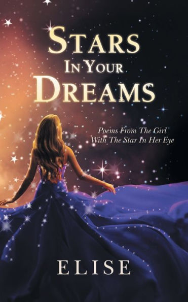 Stars Your Dreams: Poems From The Girl With Star Her Eye