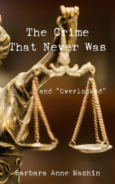 The Crime That Never Was: And "Overlooked"