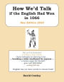 How We'd Talk if the English Had Won in 1066: New Edition 2020