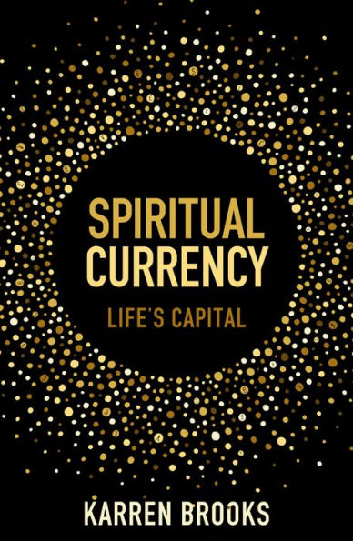 Spiritual Currency: LIfe's Capital