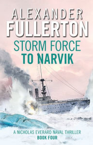 Title: Storm Force to Narvik, Author: Alexander Fullerton