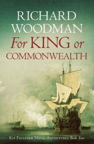 Books online pdf free download For King or Commonwealth DJVU CHM PDB 9781800320574 by Richard Woodman (English literature)