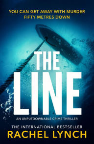 Title: The Line: An unputdownable crime thriller, Author: Rachel Lynch