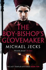 Title: The Boy-Bishop's Glovemaker, Author: Michael Jecks