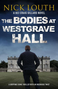 Title: The Bodies at Westgrave Hall, Author: Nick Louth