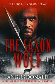 Downloading books for free The Saxon Wolf: A Viking epic of berserkers and battle by  (English Edition)