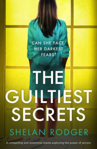 Title: The Guiltiest Secrets, Author: Shelan Rodger